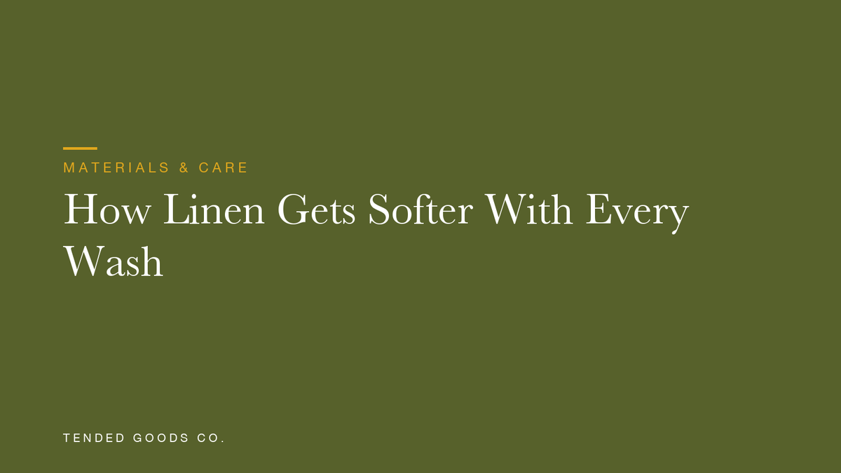 Materials & Care: How Linen Gets Softer With Every Wash